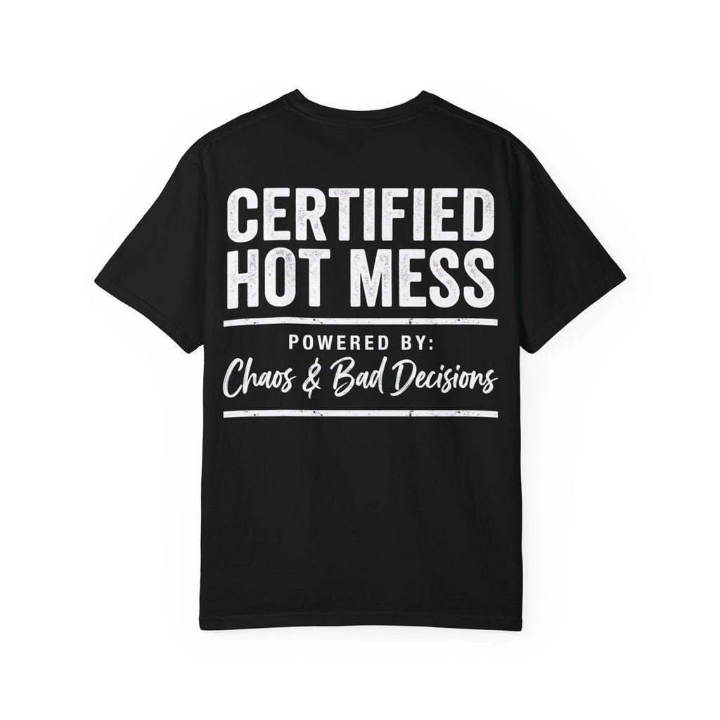 Certified Hot Mess: Powered by Chaos & Bad Decisions Cotton Tee