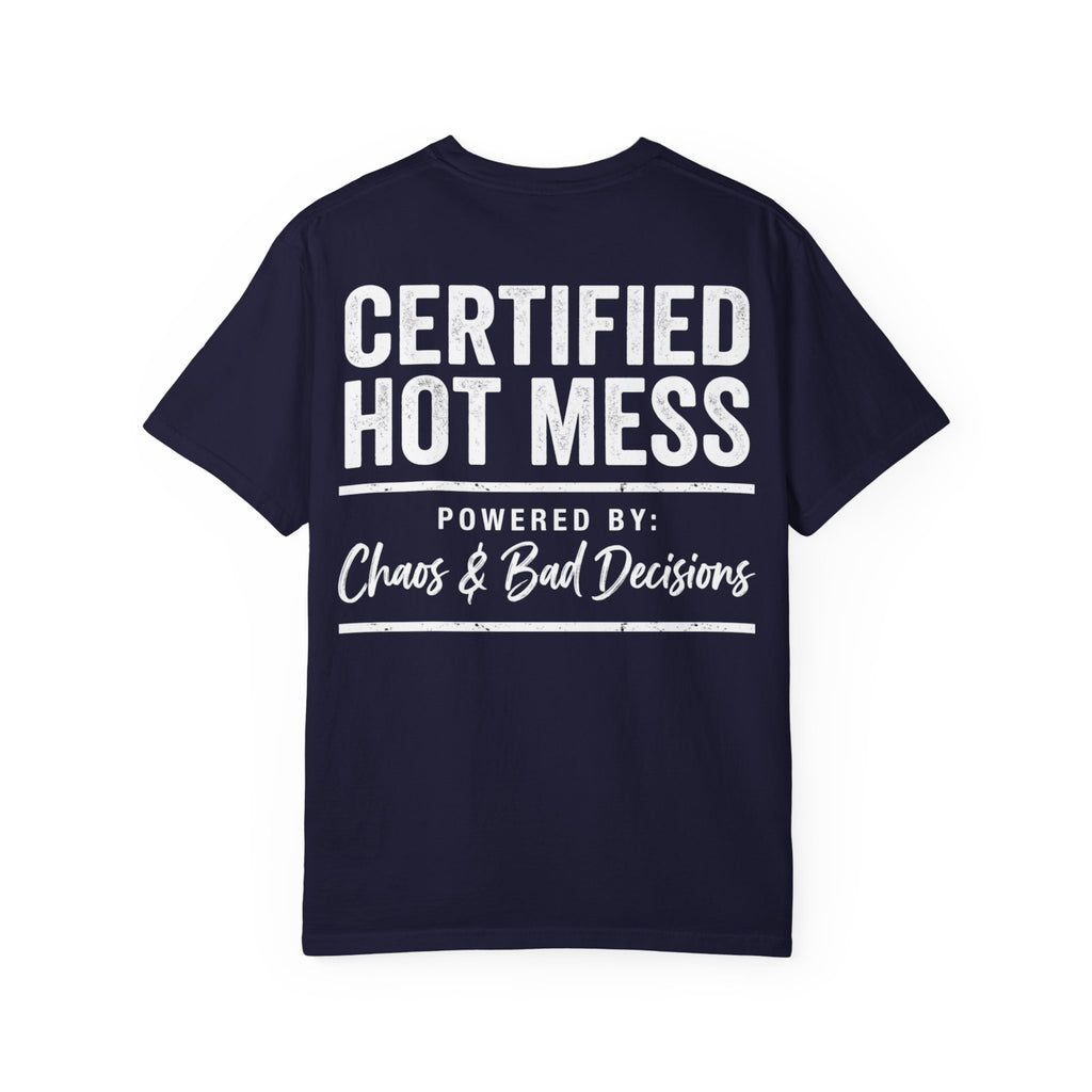 Certified Hot Mess: Powered by Chaos & Bad Decisions Cotton Tee
