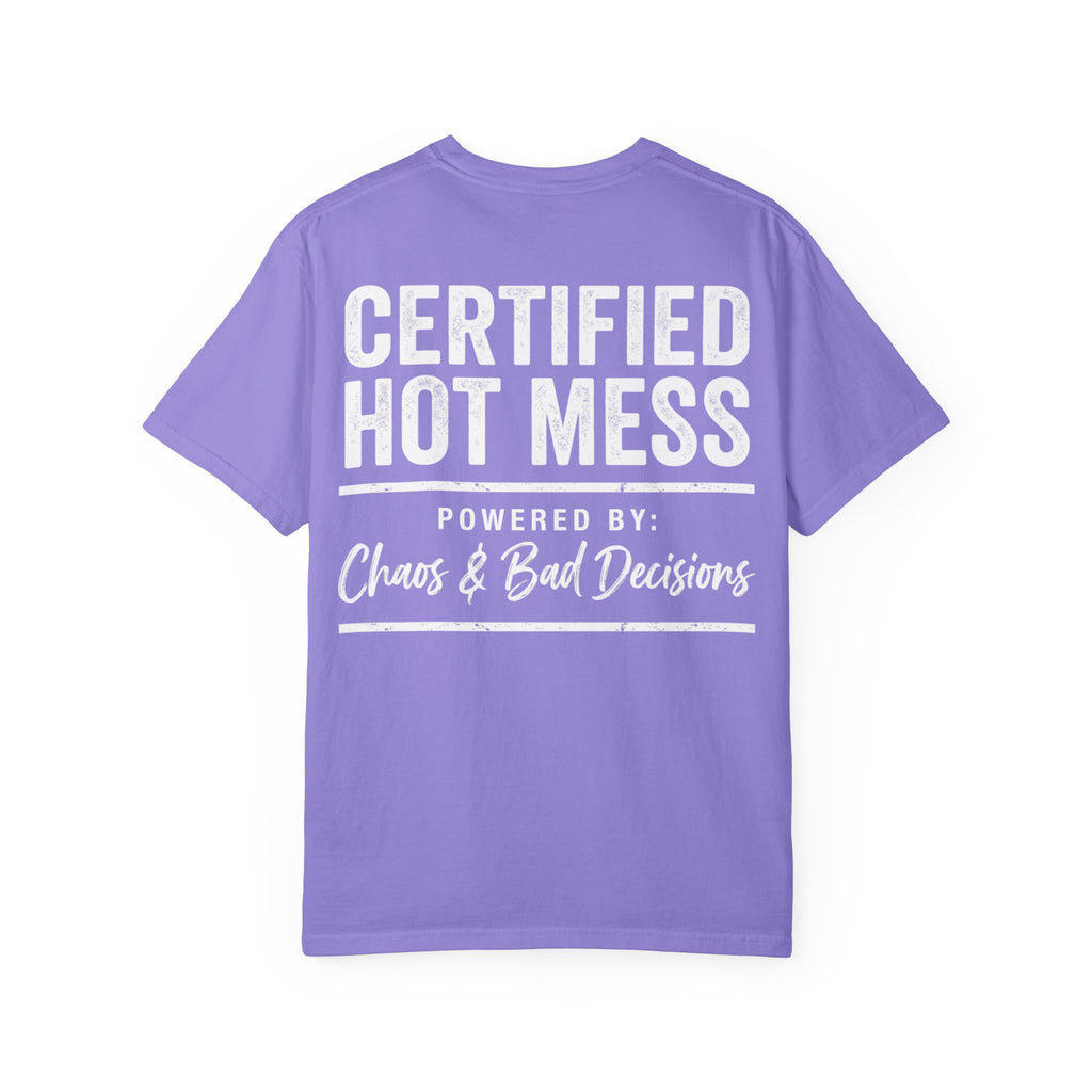 Certified Hot Mess: Powered by Chaos & Bad Decisions Cotton Tee